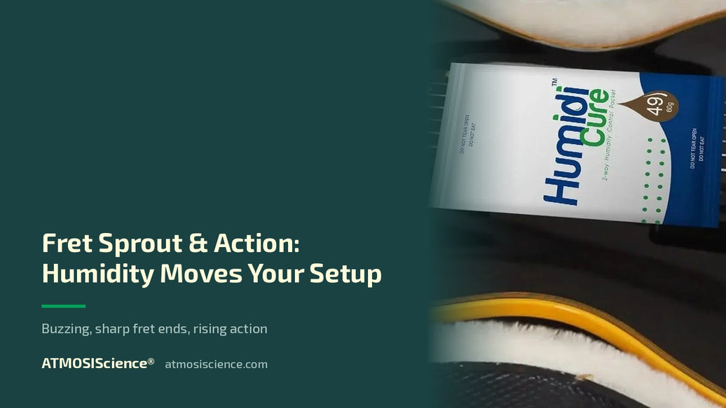 Fret sprout, buzzing and rising action — how humidity moves guitar setup | Humidi-Cure® 49% two-way humidity control by ATMOSIScience