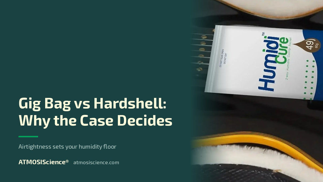 Gig bag vs hardshell vs flight case — airtightness decides humidity control | Humidi-Cure® 49% two-way humidity control by ATMOSIScience