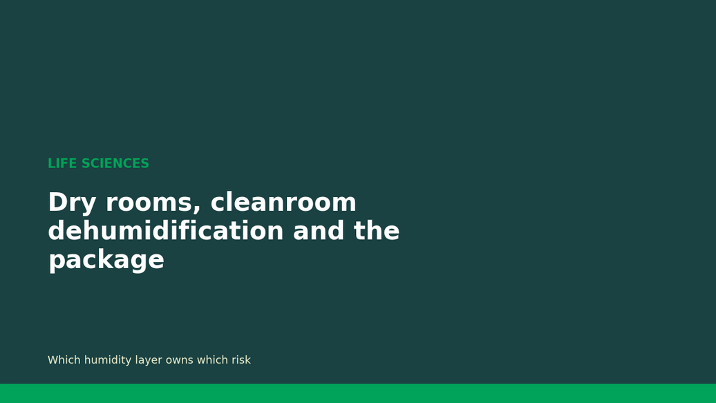 Biotech dry rooms, cleanroom dehumidification and package-level humidity control