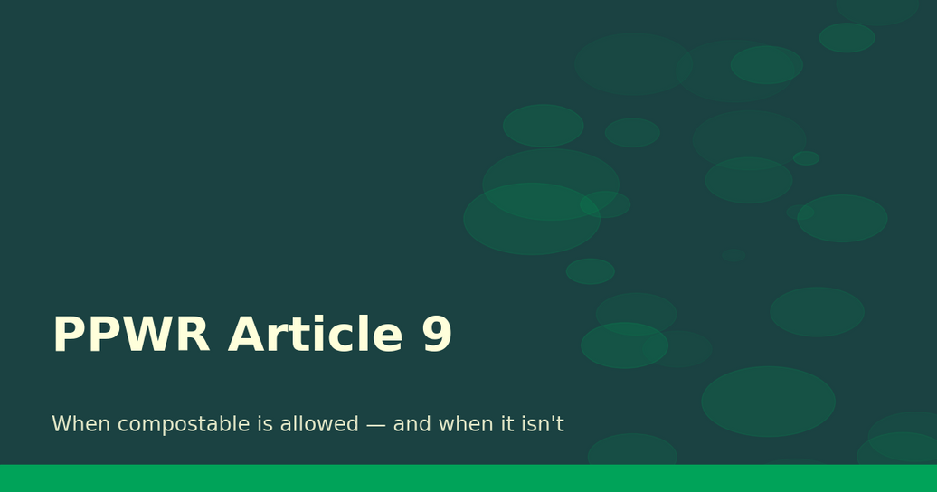 PPWR Article 9: when compostable packaging is allowed and when it is not