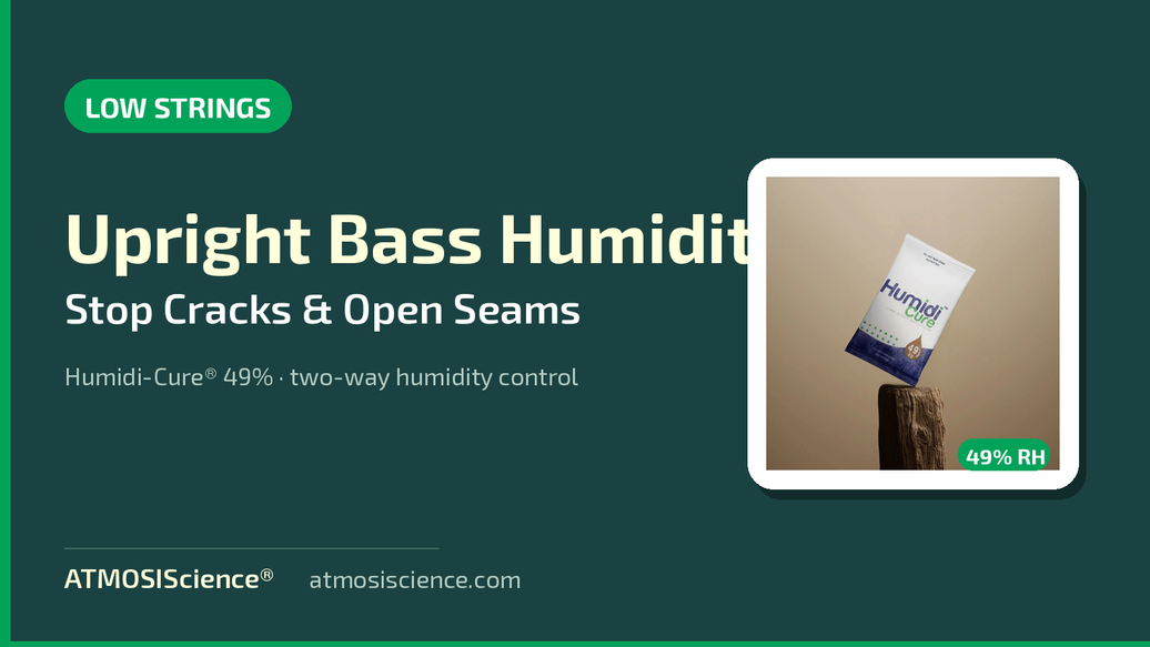 Upright double bass humidity guide — stop cracks and open seams with 49% two-way humidity packs